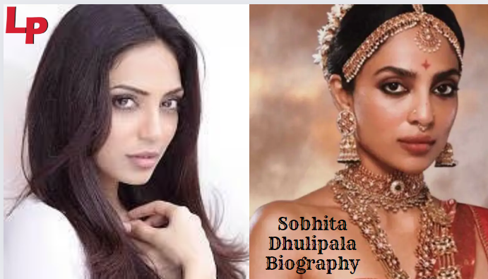 Sobhita Dhulipala Biography